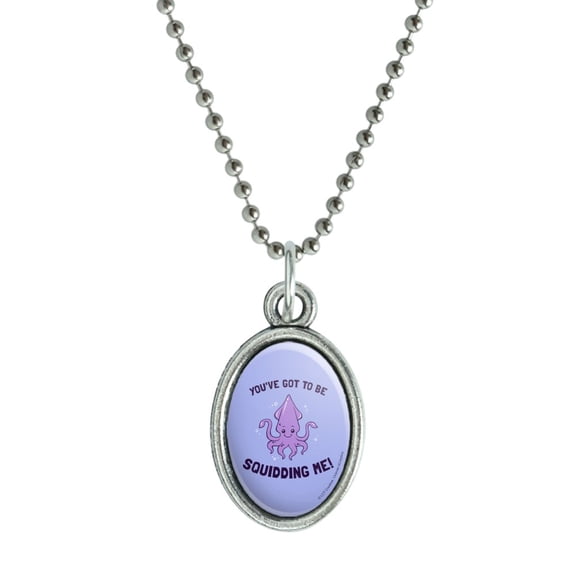 You've Got to be Squidding Me Kidding Funny Humor Antiqued Oval Charm Pendant with Chain