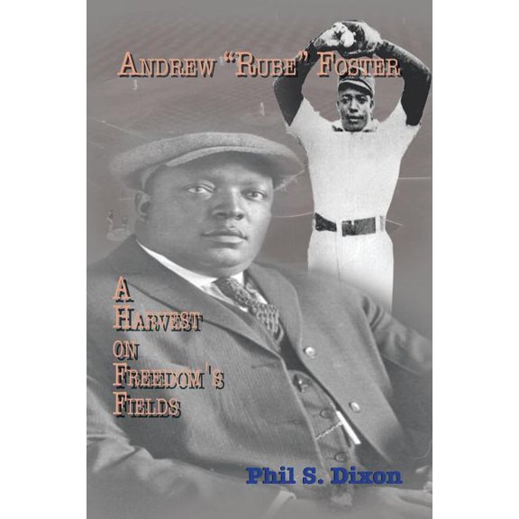 Andrew ''Rube'' Foster, A Harvest on Freedom's Fields, (Paperback)