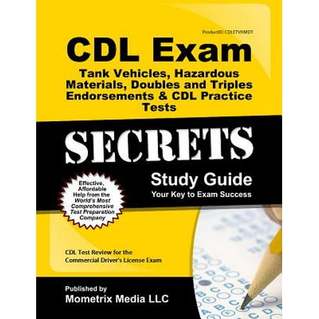 CDL Exam Secrets - Tank Vehicles, Hazardous Materials, Doubles and Triples Endorsements & CDL Practice Tests Study Guide : CDL Test Review for the Commercial Driver's License (Best Cdl Practice Test)