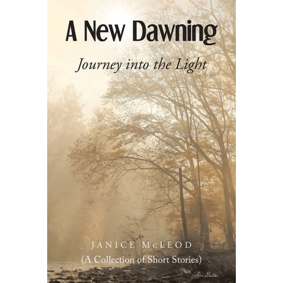 A New Dawning: Journey into the Light (A Collection of Short Stories), (Paperback)