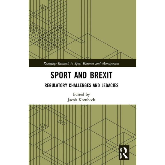 Routledge Research in Sport Business and Sport and Brexit: Regulatory Challenges and Legacies, (Paperback)