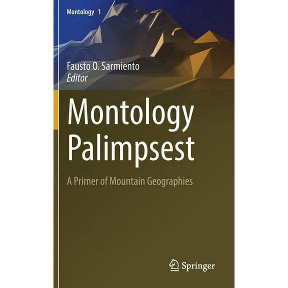 Montology Montology Palimpsest: A Primer of Mountain Geographies, Book 1, (Hardcover)