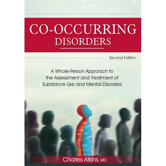 Co-Occurring Disorders: A Whole-Person Approach to the Assessment and Treatment of Substance Use and Mental Disorders (2, (Paperback)
