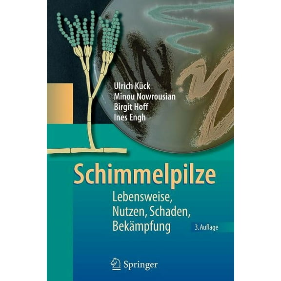 Schimmelpilze: Lebensweise, Nutzen, Schaden, Bekämpfung, (Paperback)