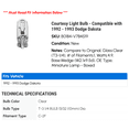 thumbnail image 2 of Courtesy Light Bulb - Compatible with 1992 - 1993 Dodge Dakota, 2 of 2