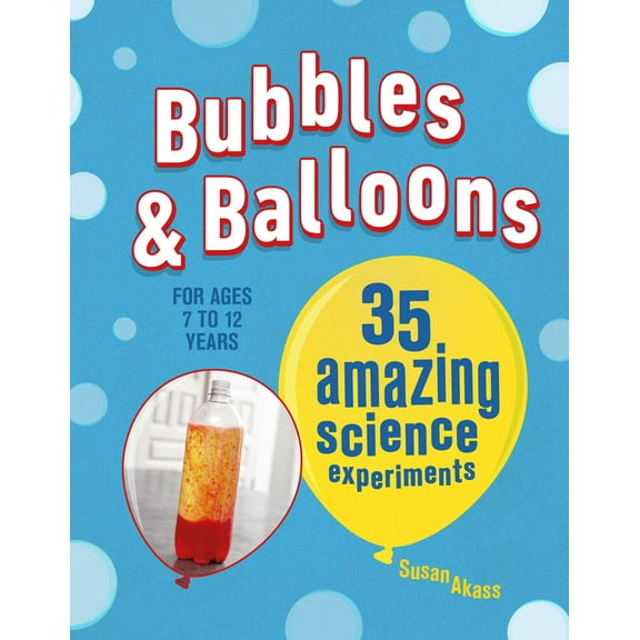 Bubbles & Balloons : 35 amazing science experiments (Paperback)