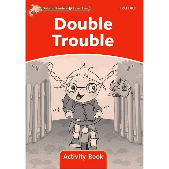 Dolphin Readers: Level 2: 425-Word Vocabularydouble Trouble Activity Book, (Paperback)