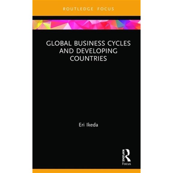Pre-Owned Routledge Explorations in Development St Global Business Cycles and Developing Countries, (Hardcover)