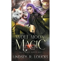 Full Moon Games Wolf Moon Magic, Book 1, (Paperback)