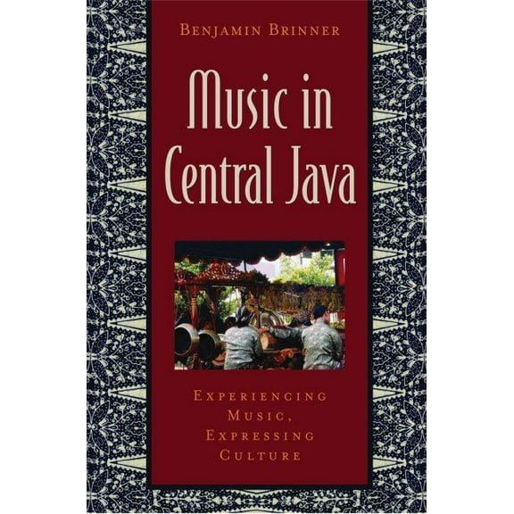 Global Music Music in Central Java: Experiencing Music, Expressing Culture, (Paperback)