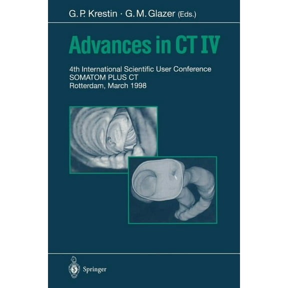 Advances in CT IV: 4th International Scientific User Conference Somatom Plus CT Rotterdam, March 1998, (Paperback)