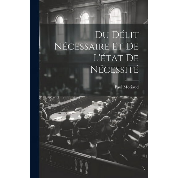 Du Délit Nécessaire et de L'état de Nécessité (Paperback)