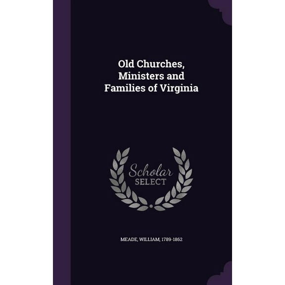 Old Churches, Ministers and Families of Virginia (Hardcover)