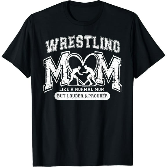 Funny Wrestling Mom Like A Normal Mom But Louder And Prouder Funny Creative Graphic T-Shirt