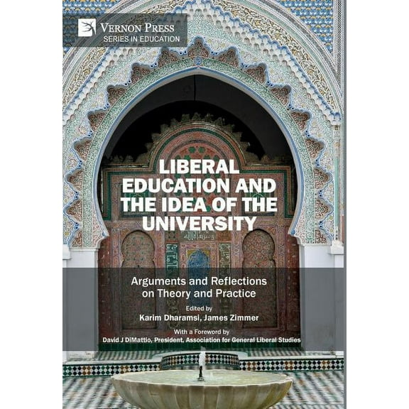 Education Liberal Education and the Idea of the University: Arguments and Reflections on Theory and Practice, (Hardcover)