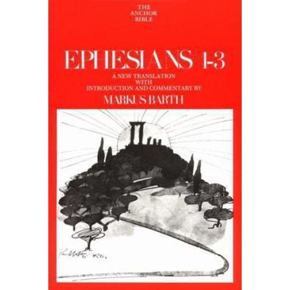 Pre-Owned Ephesians: Introduction, Translation, and Commentary on Chapters 1-3 (Anchor Bible, Vol. 34) (Hardcover) 0385044127 9780385044127