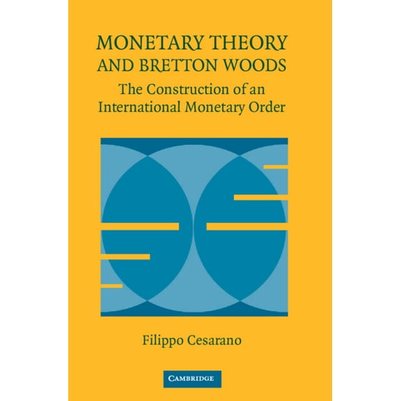 Historical Perspectives on Modern Econom Monetary Theory and Bretton Woods, (Hardcover)