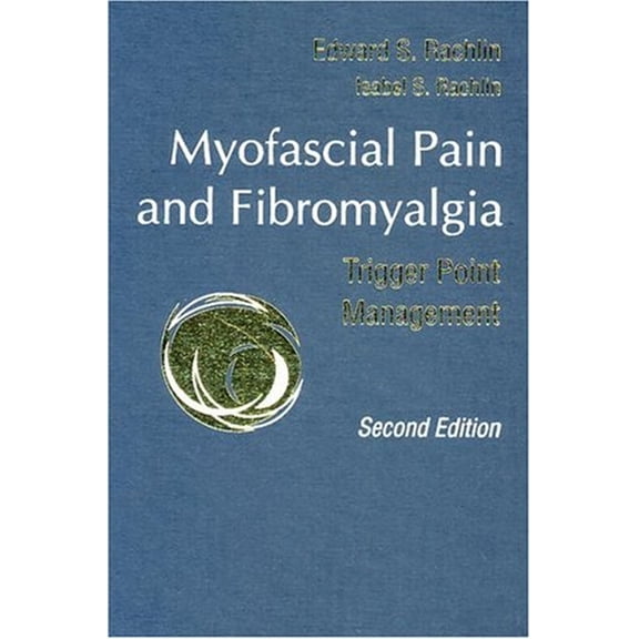 Pre-Owned Myofascial Pain and Fibromyalgia : Trigger Point Management (Hardcover) 9780323011556