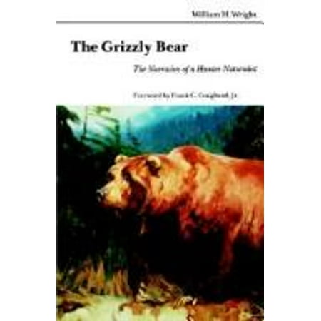 Pre-Owned The Grizzly Bear : The Narrative of a Hunter-Naturalist (Hardcover) 9780803209275