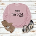 thumbnail image 3 of Lollipie Womens Yes I'm Cold Me 24:7 Printed Funny Sweatshirt Long Sleeve Crewneck Letters Casual Loose Pullover Top, 3 of 4