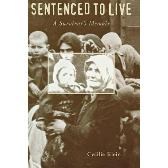 Pre-Owned Sentenced to Live : A Survivor's Memoir (Paperback) 089604128X 9780896041288