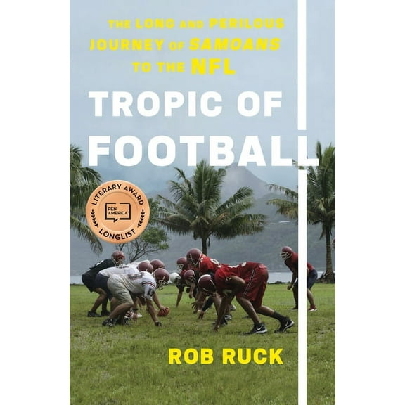 Tropic of Football: The Long and Perilous Journey of Samoans to the NFL, (Hardcover)