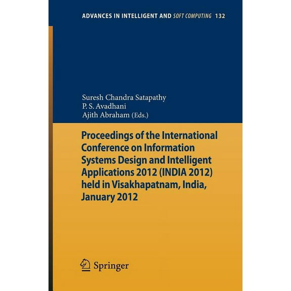 Advances in Intelligent and Soft Computi Proceedings of the International Conference on Information Systems Design and Intelligent Applications 2012 (India 2012), Book 132, (Paperback)