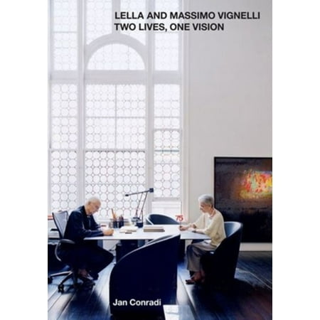 Lella and Massimo Vignelli : Two Lives One Vision (Massimo Vignelli Best Work)