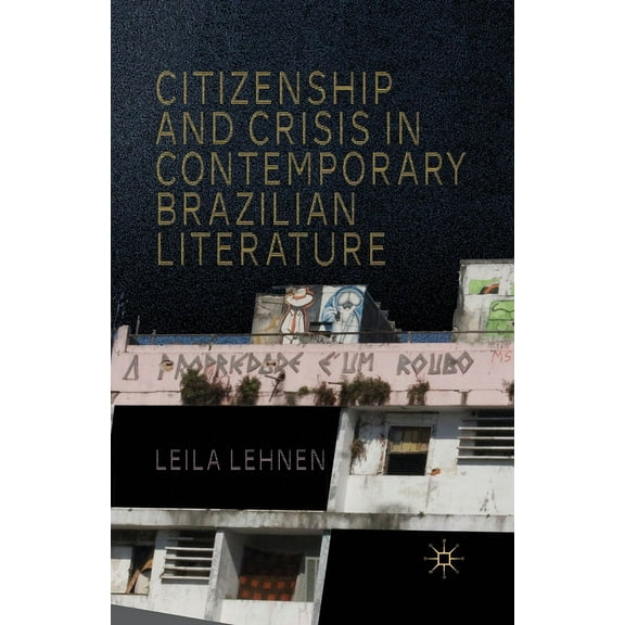 Citizenship and Crisis in Contemporary Brazilian Literature, (Paperback)