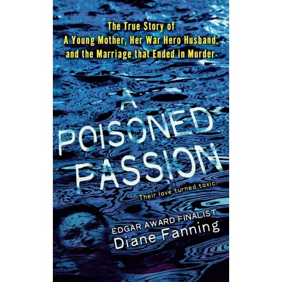 Poisoned Passion: A Young Mother, Her War Hero Husband, and the Marriage That Ended in Murder, (Paperback)