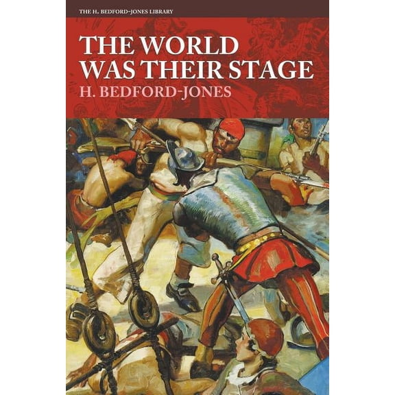 H. Bedford-Jones Library: The World Was Their Stage (Paperback)