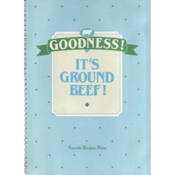 Pre-Owned Goodness! It's Ground Beef! Ground Beef Cookbook (Favorite Recipes of Home Economics Teachers) (Unknown) 0871971526 9780871971524