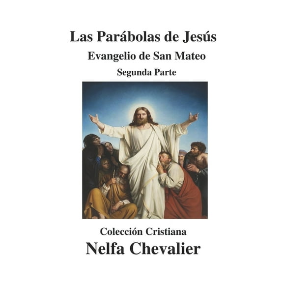 Las Parábolas de Jesús-Ilustrada: EVANGELIO DE SAN MATEO-Segunda Parte (Paperback)