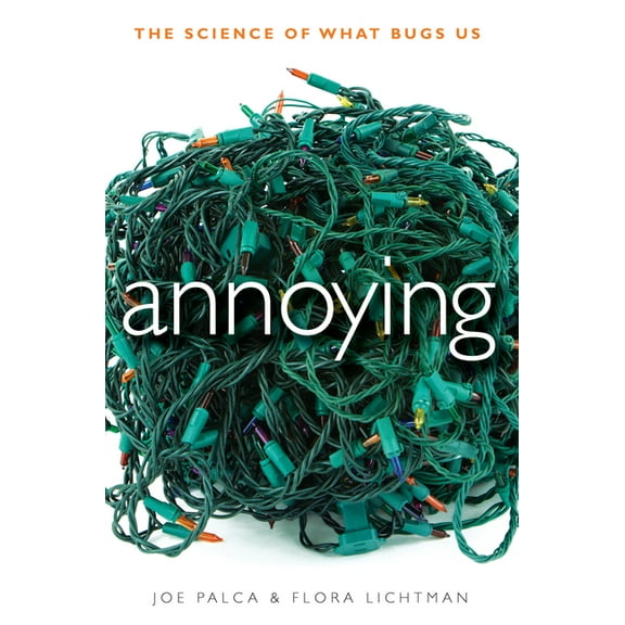 Annoying: The Science of What Bugs Us, (Hardcover)