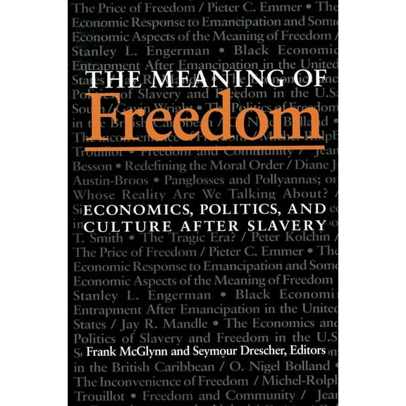 Pitt Latin American The Meaning Of Freedom: Economics, Politics, and Culture after Slavery, Book 349, (Paperback)