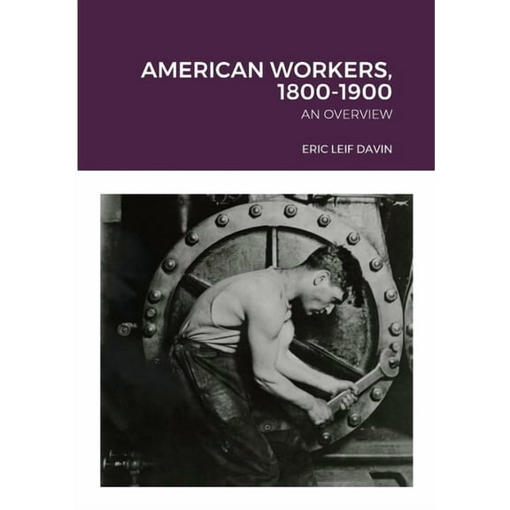 American Workers, 1800-1900: An Overview (Paperback)