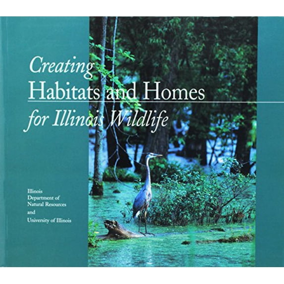 Pre-Owned Creating Habitats and Homes for Illinois Wildlife (Paperback) 1883097428 9781883097424