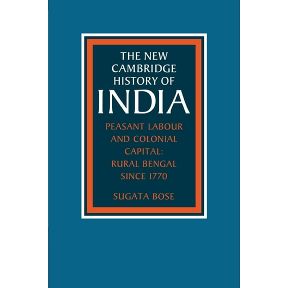 New Cambridge History of India Peasant Labour and Colonial Capital: Rural Bengal Since 1770, (Paperback)
