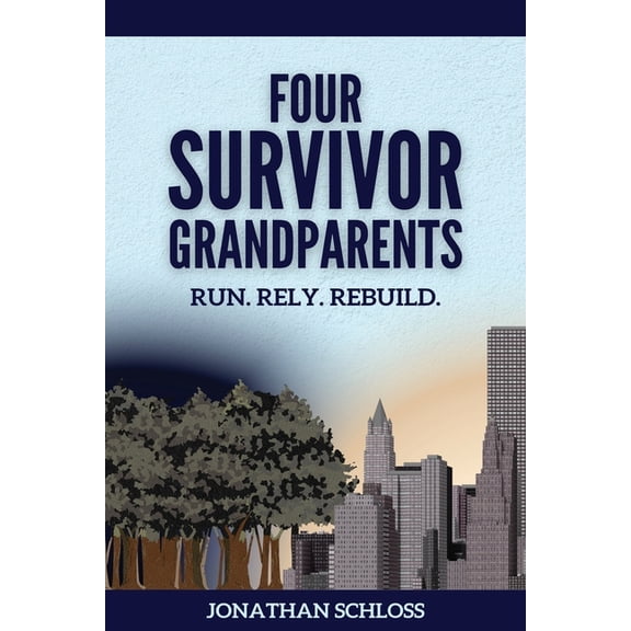 Holocaust Heritage Four Survivor Grandparents: Run. Rely. Rebuild., (Paperback)