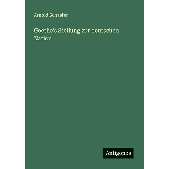 Goethe's Stellung zur deutschen Nation, (Paperback)