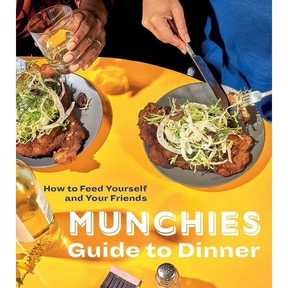 Munchies Guide to Dinner: How to Feed Yourself and Your Friends [A Cookbook], (Hardcover)