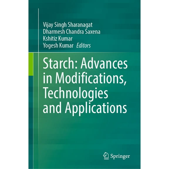 Starch: Advances in Modifications, Technologies and Applications, (Hardcover)