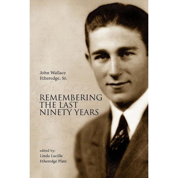 Remembering the Last Ninety Years (Paperback)