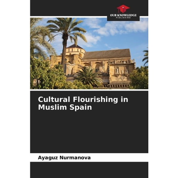 Cultural Flourishing in Muslim Spain, (Paperback)