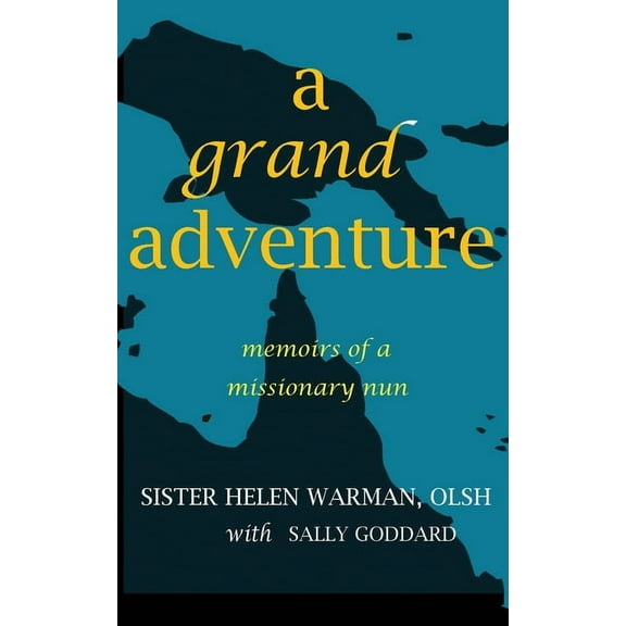 A Grand Adventure: Memoirs of a Missionary Nun, (Paperback)