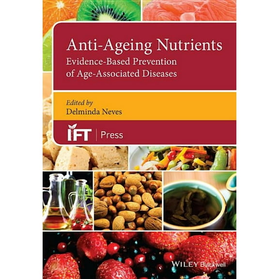 Institute of Food Technologists: Anti-Ageing Nutrients: Evidence-Based Prevention of Age-Associated Diseases (Hardcover)