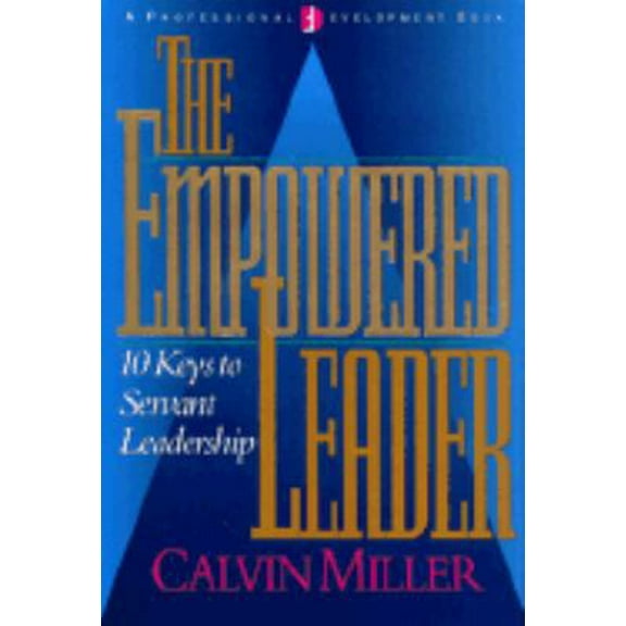 Pre-Owned The Empowered Leader: 10 Keys to Servant Leadership (Hardcover) 0805411453 9780805411454