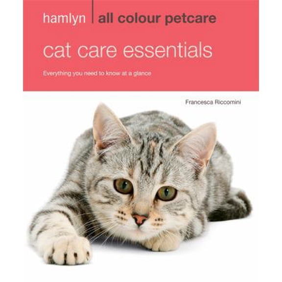 Pre-Owned Hamlyn All Colour Petcare: Cat Care Essentials: Everything You Need to Know at a Glance (Paperback) 0600620565 9780600620563
