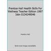 Prentice Hall Health Skills For Wellness Teacher Edition 1997 Isbn 0134249046 (Textbook Binding - Used) 0134249046 9780134249049