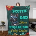 thumbnail image 3 of Scottish Terrier Dad Like a Regular Dad Only Cooler Happy Father's Day Cozy Fleece Blanket Scottie Dog Lover Gifts Warm Soft Throw Blanket - 02007, 3 of 5